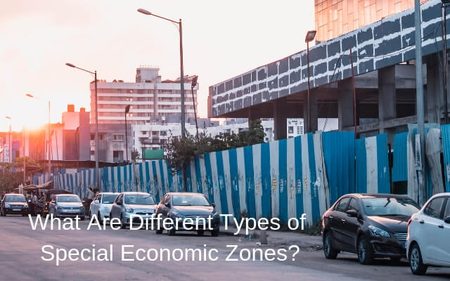 What Are Different Types of Special Economic Zones?