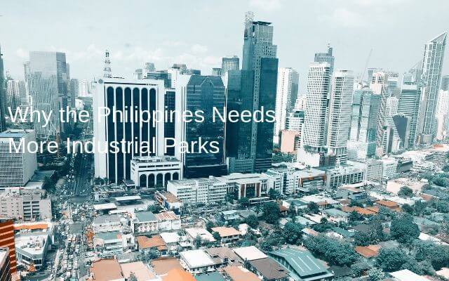 Why the Philippines Needs More Industrial Parks